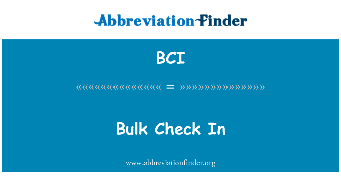BCI: Bulk Check-In