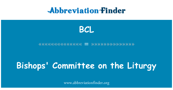 BCL: Bishops' Committee on the Liturgy