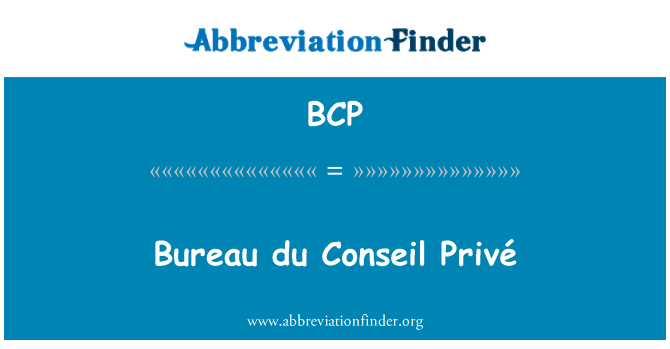 BCP: Bureau du Conseil Privé