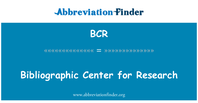 BCR: Bibliographic Center for Research