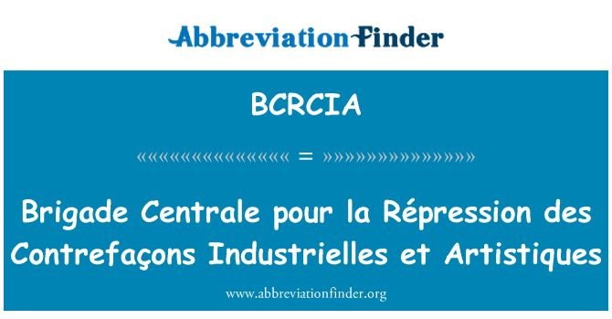 BCRCIA: ब्रिगेड Centrale डालो ला Répression des Contrefaçons Industrielles एट Artistiques