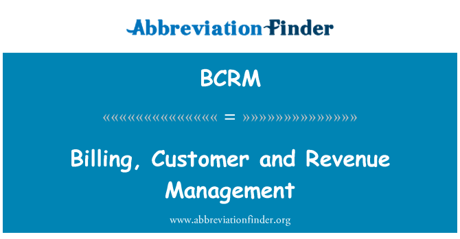 BCRM: Billing, Customer and Revenue Management