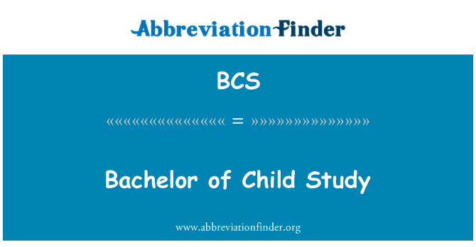 BCS: Bachelor of Child Study