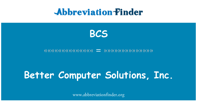 BCS: Atebion cyfrifiadur gwell, inc.