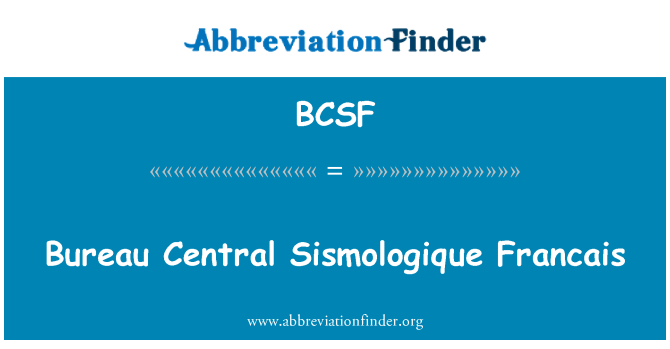 BCSF: Bureau Central Sismologique français