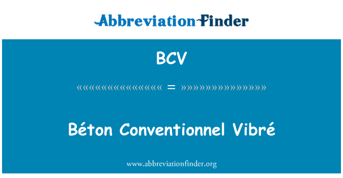 BCV: Béton Conventionnel Vibré