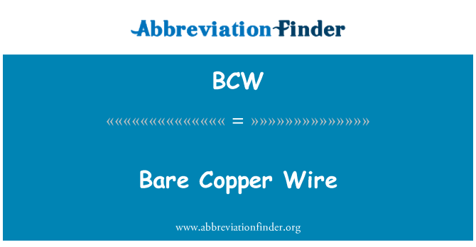 BCW: Bare Copper Wire