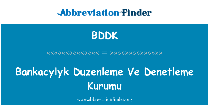 BDDK: Bankacylyk Duzenleme Ve Denetleme Kurumu