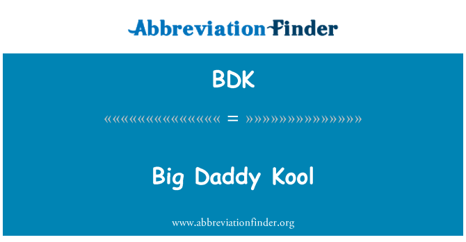 BDK: Big Daddy Kool