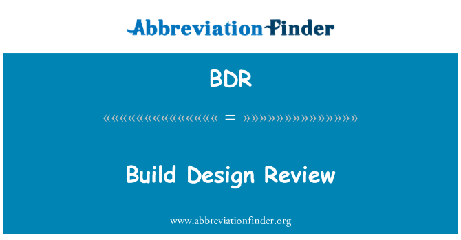 BDR: Build Design Review