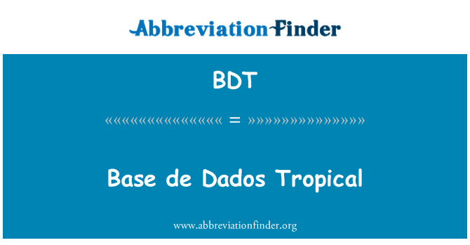 BDT: Base de Dados Tropical