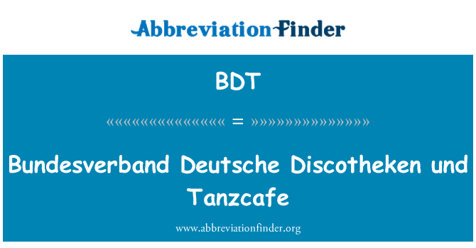 BDT: Bundesverband Deutsche Discotheken und Tanzcafe