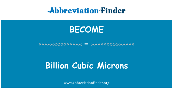BECOME: Mícrons cúbicos bilhões