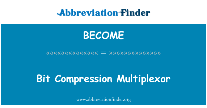 BECOME: ביט דחיסה Multiplexor
