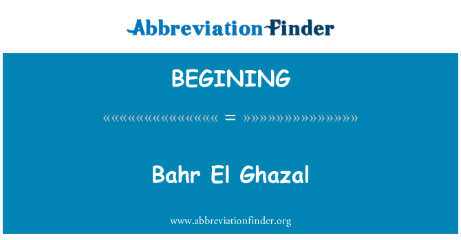 BEGINING: بحر الغزال
