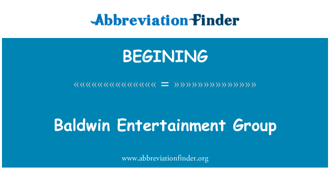 BEGINING: Baldwin Entertainment Group