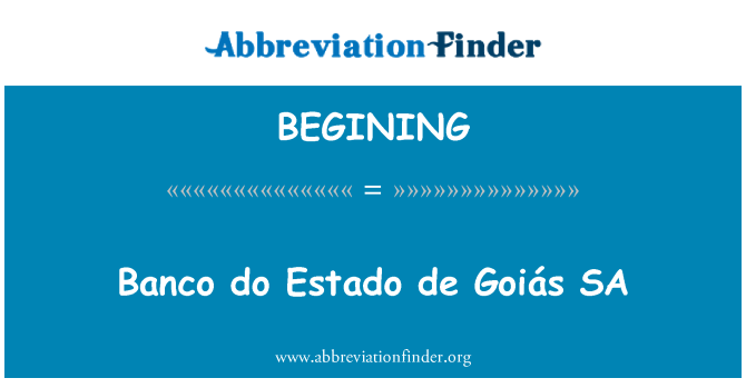 BEGINING: Banco Estado de Goiás SA