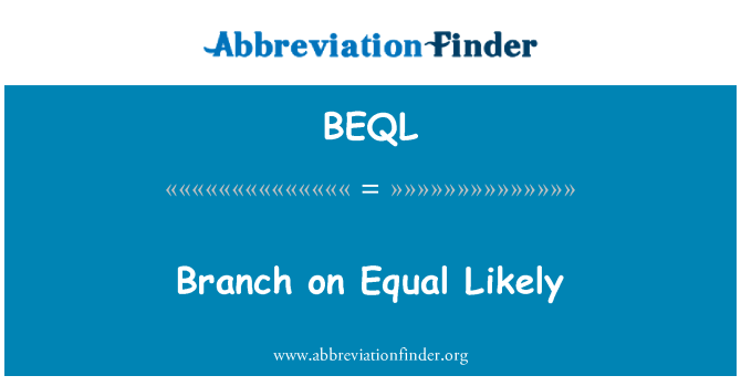BEQL: Branch on Equal Likely