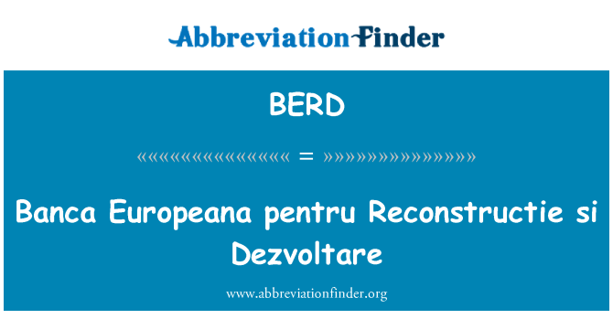 BERD: Banca Europeana pentru Reconstructie si Dezvoltare