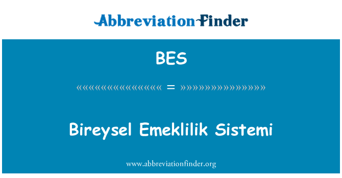 BES: Bireysel Emeklilik Sistemi