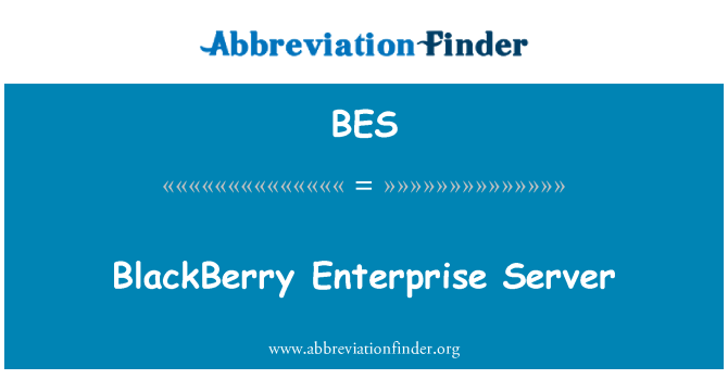 BES: BlackBerry Enterprise Server