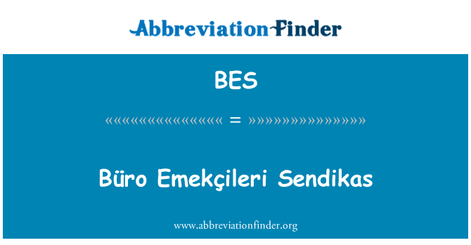 BES: BÃ¼RO EmekÃ§ileri Sendikas