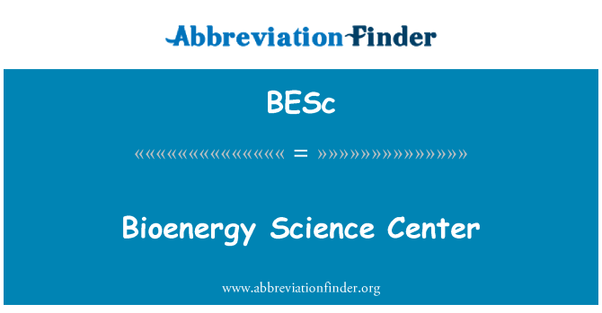 BESc: Bioenergi Science Center