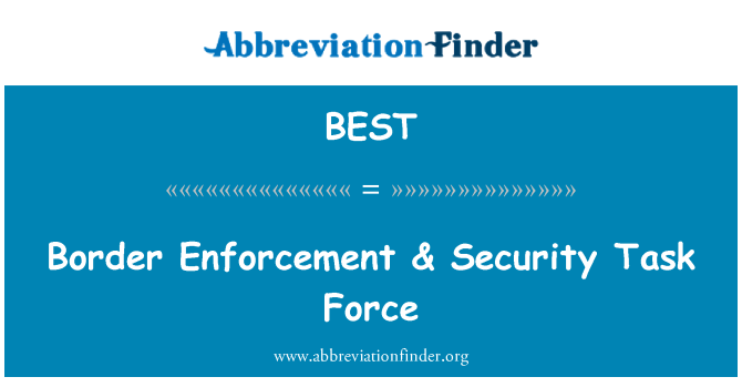 BEST: Border Enforcement & Security Task Force