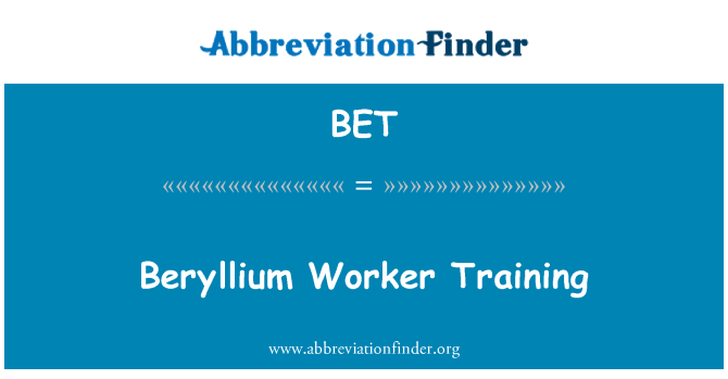 BET: Beryllium-Worker-Training