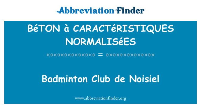 BéTON à CARACTéRISTIQUES NORMALISéES: Badminton Club de Noisiel