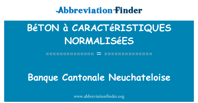 BéTON à CARACTéRISTIQUES NORMALISéES: Banque Cantonale Neuchateloise
