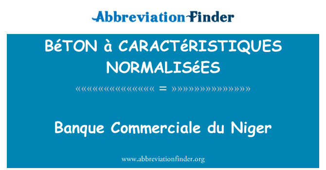 BéTON à CARACTéRISTIQUES NORMALISéES: Banque Commerciale du Niger