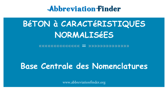 BéTON à CARACTéRISTIQUES NORMALISéES: הבסיס סנטרלה des Nomenclatures