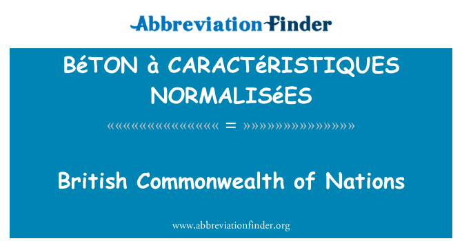 BéTON à CARACTéRISTIQUES NORMALISéES: Britiske Commonwealth of Nations