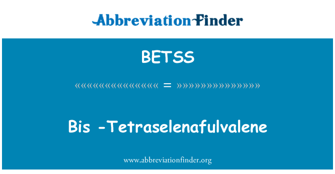BETSS: Bis - Tetraselenafulvalene
