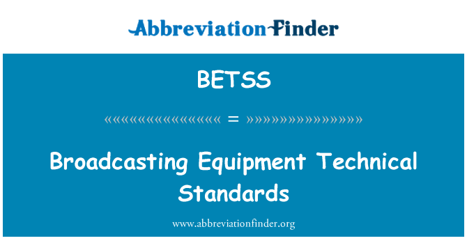 BETSS: Broadcasting Equipment Technical Standards
