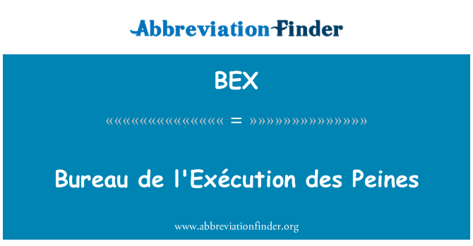 BEX: دفتر د l'Exécution des Peines