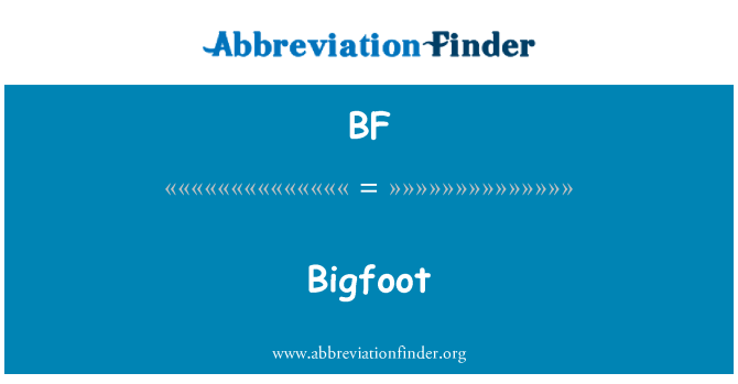 BF: Bigfoot