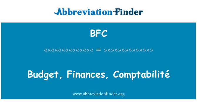 BFC: Rozpočet, finance, Comptabilité