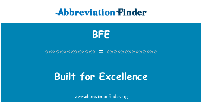 BFE: Construit pour l'Excellence