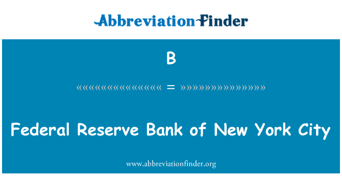 B: Bank riserva Federali ta ' New York City