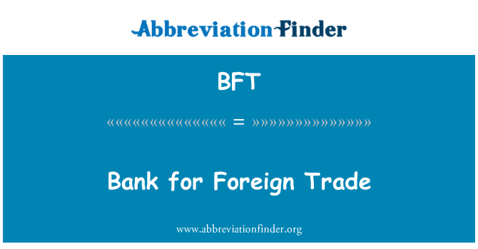 BFT: Bank for Foreign Trade