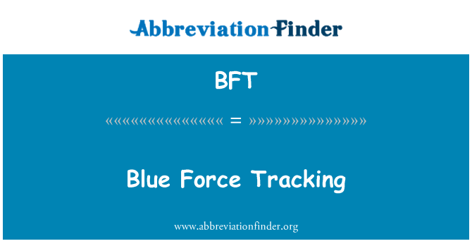 BFT: Blue Force Tracking