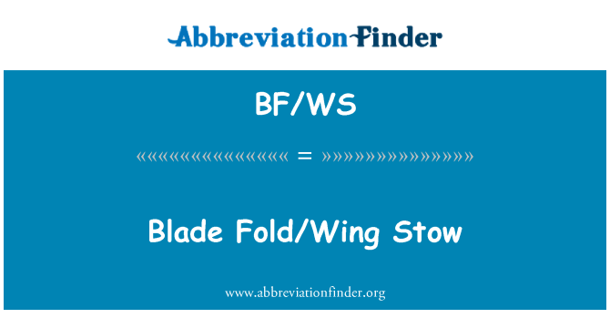 BF/WS: 叶片折叠/翼 Stow