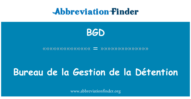 BGD: Biro de la Détention de la Gestion