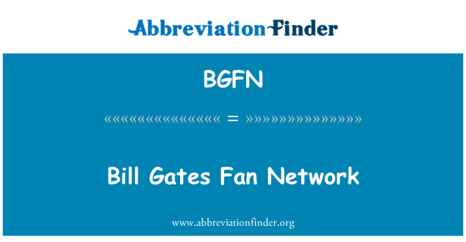 BGFN: Bill Gates Fan jaringan