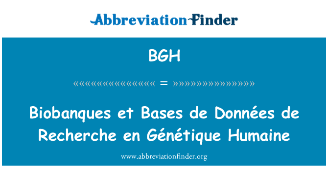 BGH: Biobanques et בסיסים דה Données דה רשרש en Génétique Humaine