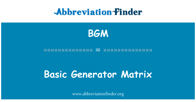 BGM: Matriks Generator asas