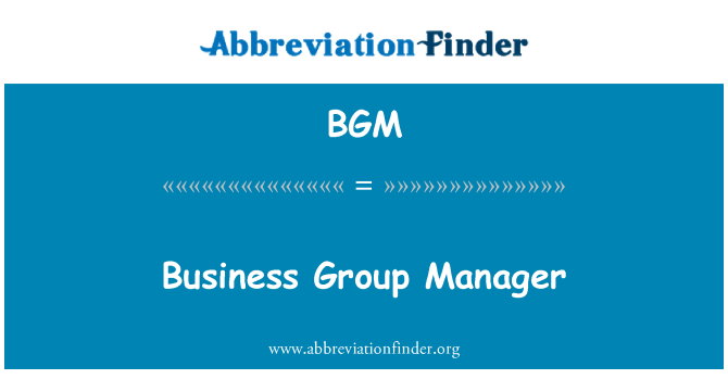 BGM: Business Group Manager