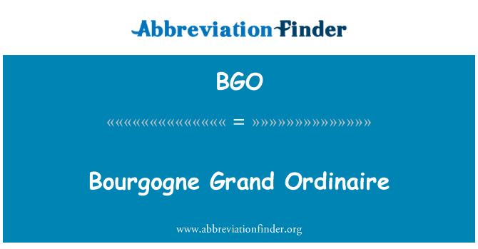 BGO: Bourgogne Grand Ordinaire